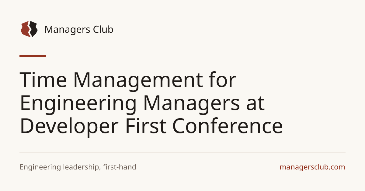 Time Management for Engineering Managers at Developer First Conference